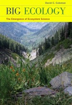 Big Ecology, by David C. Coleman 
